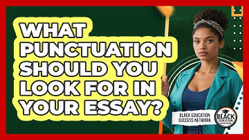 What Punctuation Should You Look For In Your Essay?