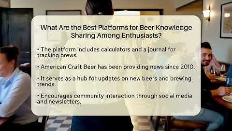 What Are the Best Platforms for Beer Knowledge Sharing Among Enthusiasts? | The Pint Guy
