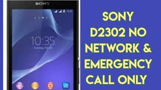 sony D2302 Xperia no network &only Emergency call solution by not100%solution #54
