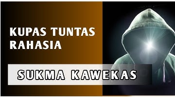 Sukma Kawekas Adalah Kumpulan Sukma Sejati