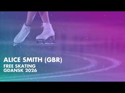 Alice SMITH (GBR) | Junior Women Free Skating | Gdańsk 2026