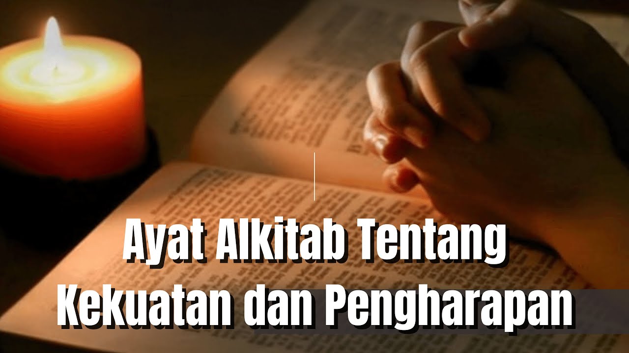 Ayat Alkitab Tentang Kekuatan dan Pengharapan Dalam Menghadapi ...