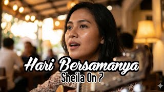 HARI BERSAMANYA - SHEILA ON 7 | COVER AI VERSI CEWEK
