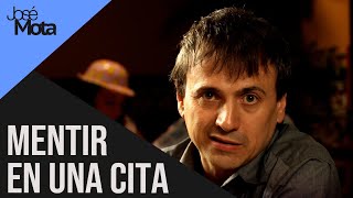 Mentir en una cita | José Mota