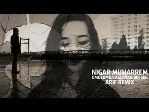 Nigar Muharrem -Omuzumda Aglayan bir sen (Remix) Official video