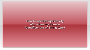 How to use Spring Security ACL when my domain identifiers are of String type?