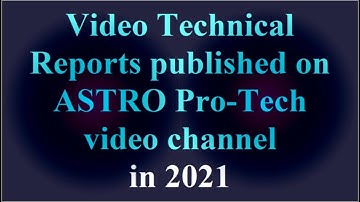 Video Technical Reports published on ASTRO Pro-Tech Video Channel in 2021 ( VTR-174 )