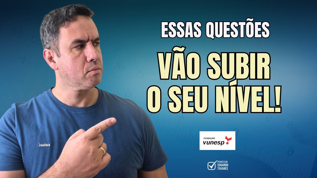 Você PRECISA Resolver essas Questões da VUNESP (Essas questões vão subir o seu nível).