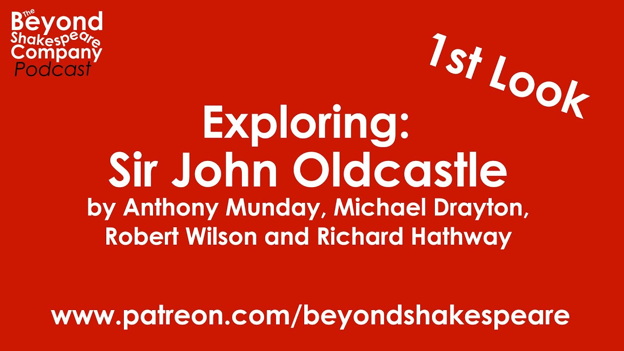 Sir John Oldcastle by Munday & Friends | First Look, part 3 (Beyond Shakespeare Exploring Session)