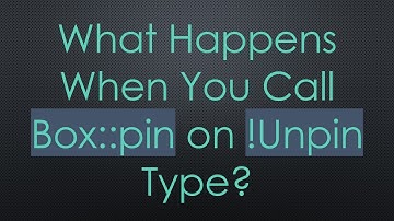 What Happens When You Call Box::pin on !Unpin Type?