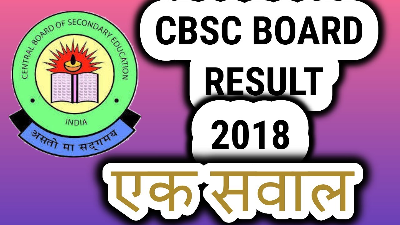 CBSE Board Class 10th and  12th Result 2018 Update