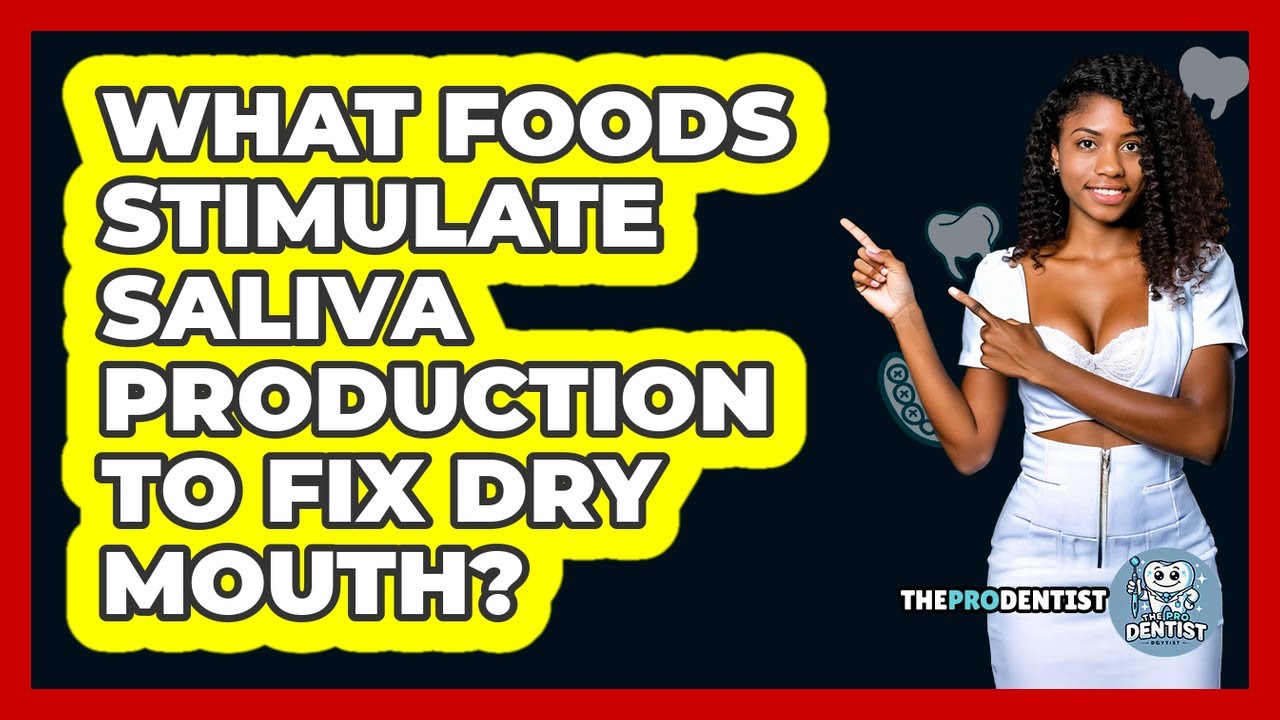 What Foods Stimulate Saliva Production To Fix Dry Mouth? - The Pro Dentist