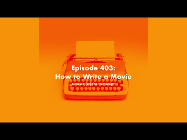 Scriptnotes 403 - How to Write a Movie class=