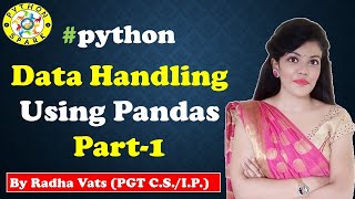 Pandas part 1| Data Handling | Creation of Series from array, dictionary, scalar value | Libraries