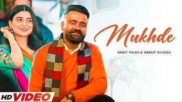 Mukhda (HD Video) | Amrit Maan | Nimrat Khaira | New Punjabi Songs 2025 | Punjabi Songs 2025