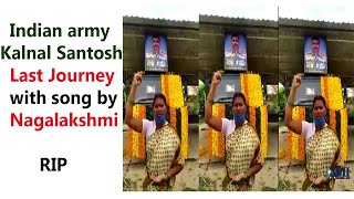 # Kalnal Santosh babu Last Journey with heart touching song || RIP [Indian Army]