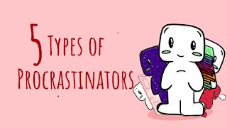 5 Types Of Procrastinator Which One Are You ?