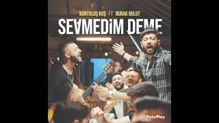 Sevmedim deme bana bana