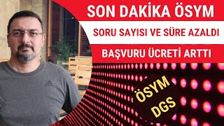 SON DAKİKA ÖSYM SORU SAYISI VE SÜREYİ AZALTI. DGS BAŞVURU ÜCRETİNİ ARTIRDI