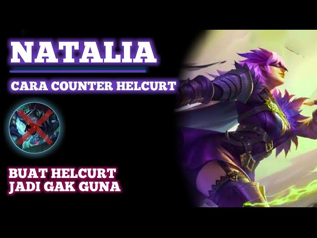 GAK USAH DI BANNED LAGI ! Cara Counter Helcurt Dengan Natalia | Cara Natalia Top 1 Global