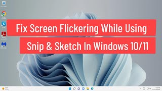 fix screen flickering while using snip and sketch in windows 10/11