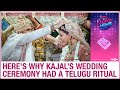 Kajal reveals why her wedding with Gautam had Telugu ritual Jeelakarra Bellam