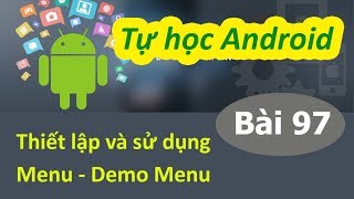Lập trình Android - Bài 97 Đăng ký và thiết lập Menu - Demo Menu
