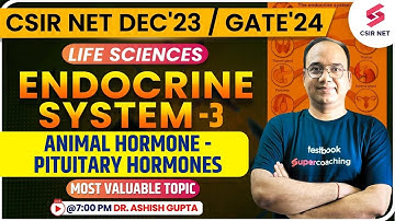 CSIR Dec 2023 | GATE 2024 | Endocrine System | Animal Hormones | Pituitary Hormones| Dr.Ashish Gupta