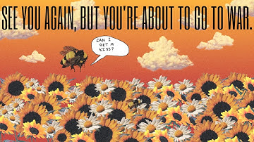 [V5] See You Again by Tyler, the Creator, but you’re about to go to WAR.