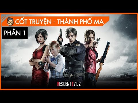 [Cốt Truyện] Resident Evil 2 - Thành Phố Ma - Phần 1