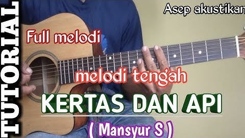 TUTORIAL melodi tengah  KERTAS DAN API -- MANSYUR S