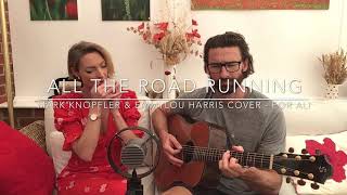 Video thumbnail of "All The Roadrunning (Mark Knopfler & EmmyLou Harris cover)"