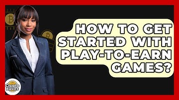 How To Get Started With Play-to-earn Games? - CryptoBasics360.com