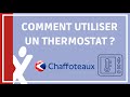 Comment fonctionne un thermostat chaffoteaux et maury 