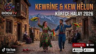 Kewrîne & Kew Hêlun Kürtçe Halay 2026 (Doğu Tv Production)