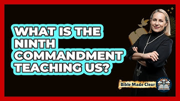 What Is The Ninth Commandment Teaching Us?