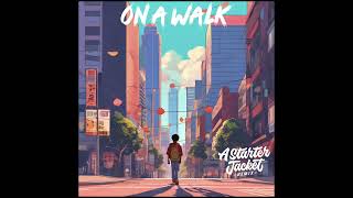On A Walk (A Starter Jacket Remix) #originalmusic #lofi #lofimusic