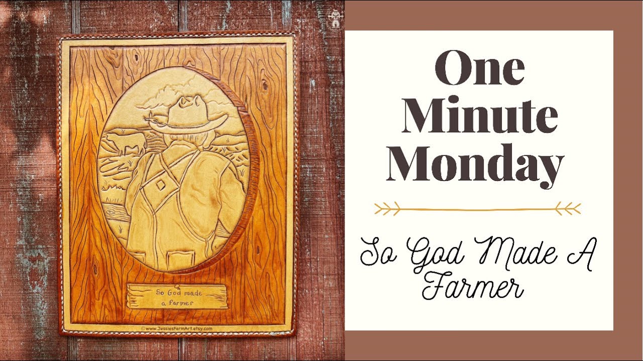 So God Made A Farmer | One Minute Monday