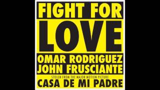 John Frusciante/Omar Rodriguez Lopez - Fight For Love (2015)