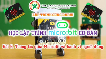 Bài 6. Tương tác giữa Microbit và hành vi người dùng (Lập trình Microbit cơ bản - TDF)