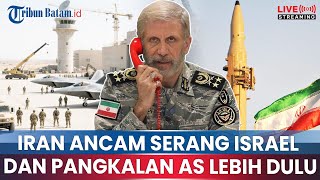 🔴JENDERAL IRAN ANCAM SERANG ISRAEL \u0026 PANGKALAN AS TERLEBIH DULU, ESKALASI TIMUR TENGAH MEMANAS