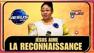 Pasteur joelle Kabasele: Jésus aime la reconnaissance