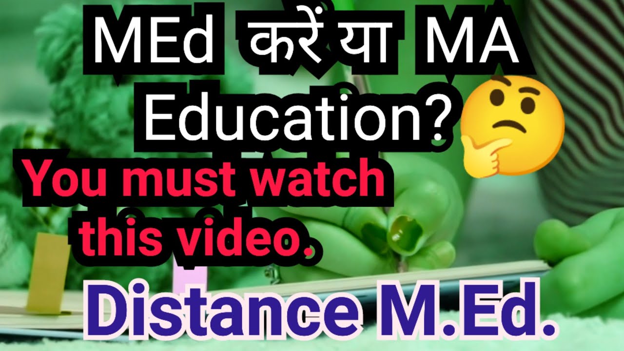 MEd or MA education which one should I opt? MEd in distance mode