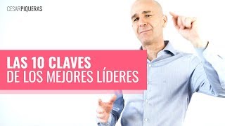 Las 10 claves de los mejores líderes | Liderazgo | César Piqueras Las 10 claves de los mejores líderes | Liderazgo | César Piqueras