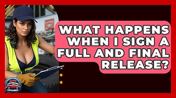 What Happens When I Sign A Full And Final Release? - Auto Coverage Explained