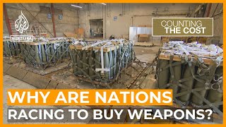 Why are nations racing to buy weapons | Counting the Cost