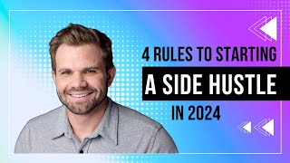4 Rules to Starting Your Side Hustle in 2024!!!!