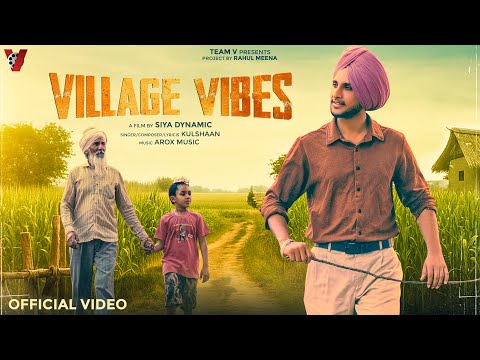 🎵 Village Vibes (Official Music Video) | Kulshaan | Siya Dynamic | Arox Music | Team V