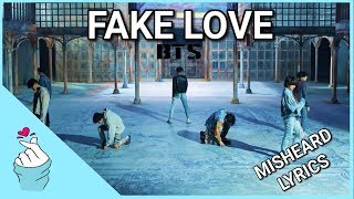 BTS- Fake Love: MISHEARD LYRICS