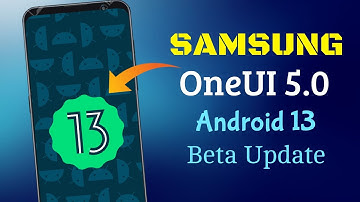 Samsung Android 13 OneUi 5.0 Beta Update Release soon